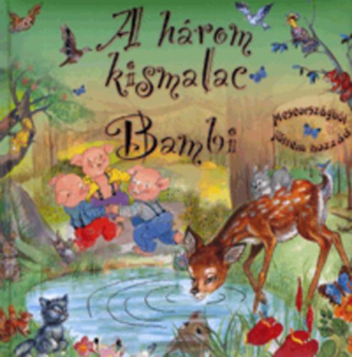 Szab Lea  (szerk.) - A hrom kismalac - Bambi