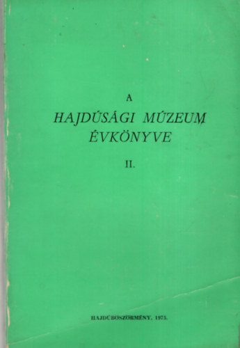 Bencsik János (szerk.) - A Hajdúsági Múzeum évkönyve II.
