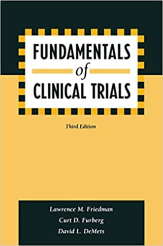 by Lawrence M. Friedman   (Author) Curt D. Furberg (Author) David L. DeMets  (Author) - Fundamentals of Clinical Trials