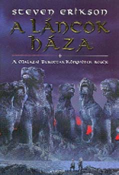 Steven Erikson - A l�ncok h�za - A Malazai Bukottak K�nyv�nek Reg�je