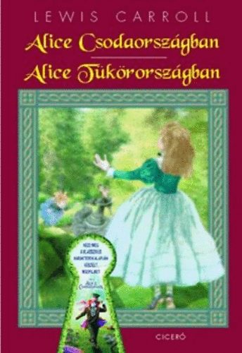 Lewis Carroll - Alice Csodaorszgban - Alice Tkrorszgban