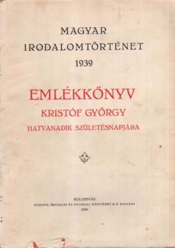 Nagy Géza, Pellion Ervin Jancsó Elemér - Emlékkönyv Kristóf György hatvanadik születésnapjára - Magyar irodalomtörténet 1939