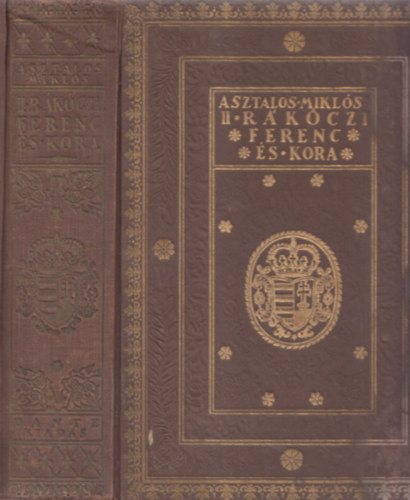 Asztalos Mikl�s - II. R�k�czi Ferenc �s kora (I. kiad�s, nem reprint)