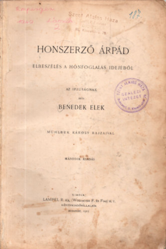 Benedek Elek - Honszerző Árpád (Elbeszélés a honfoglalás idejéből az ifjuságnak)- Mühlbek Károly rajzaival
