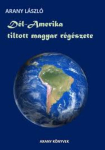 Dél-Amerika tiltott magyar régészete