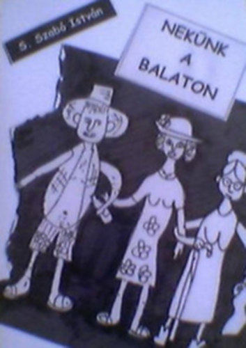 S. Szabó István - Nekünk a Balaton - Ponyvalóság