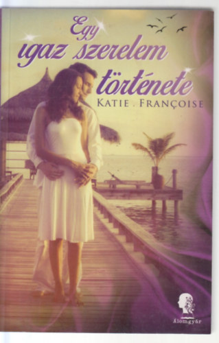 Katie Francoise - Egy igaz szerelem története
