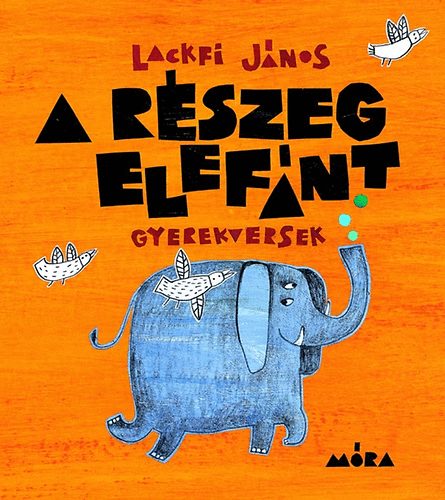 Lackfi J�nos - A r�szeg elef�nt - gyerekversek