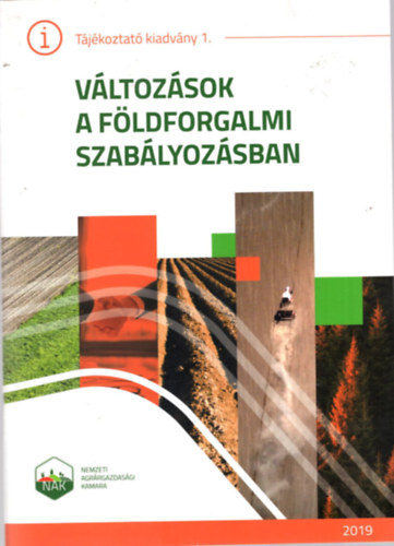 V�ltoz�sok a f�ldforgalmi szab�lyoz�sban - T�j�koztat� kiadv�ny 1.  2019