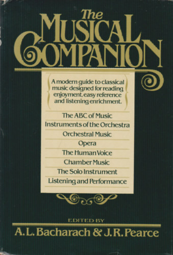 The musical companion - A modern guide to classical music designed for reading enjoyment, easy reference and listening enrichment.