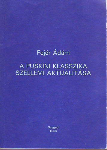 Fej�r �d�m - A puskini klasszika szellemi aktualit�sa