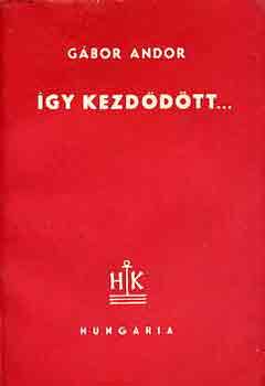 G�bor Andor - �gy kezd�d�tt...