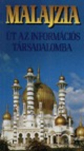 Z.Karvalics Lszl-Veszelka Tams szerk. - Malajzia-t az informcis trsadalomba