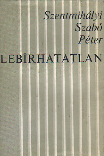 Szentmihályi Szabó Péter - Lebírhatatlan