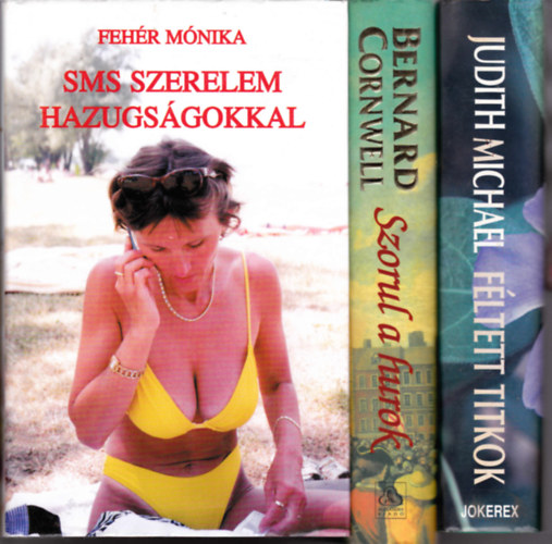 3 db romantikus könyv: Fehér Mónika:SMS szerelem hazugságokkal + Bernard Cornell:Szorul a hurok + Judith Michael:Féltett titkok