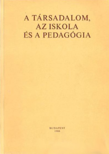 Illyes Sndor - Ndasi Mria szerk. - A trsadalom, az iskola s a pedaggia