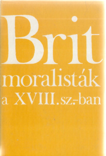 Mrkus Gyrgy  (szerk.) - Brit moralistk a XVIII. szzadban