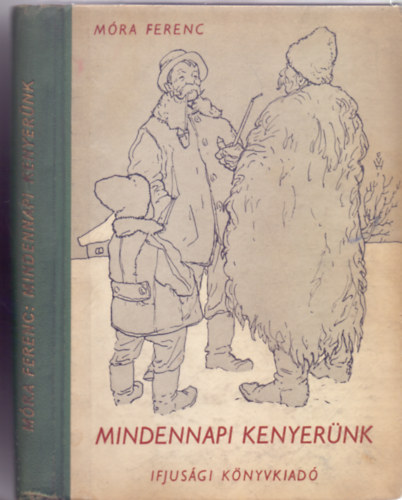 M�ra Ferenc - Mindennapi kenyer�nk (Ifj�s�gi kiad�s - Vars�nyi Ferenc rajzaival)