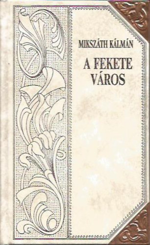 Miksz�th K�lm�n - A fekete v�ros (Miksz�th-sorozat 10.)