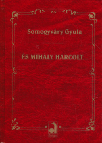 Vit�z Somogyv�ry Gyula - �s Mih�ly harcolt...