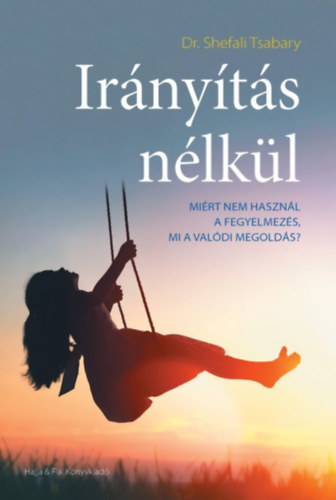 Dr. Shefali Tsabary - Irányítás nélkül