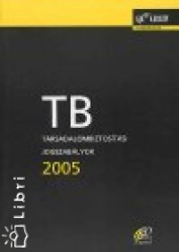 TB - Trsadalombiztostsi jogszablyok 2005.