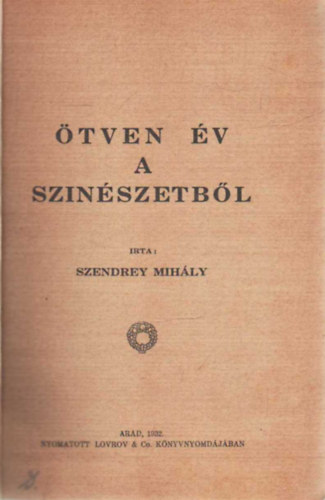 Szendrey Mihály - Ötven év a színészetből