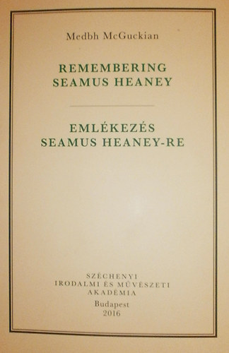 Medbh McGuckian - Eml�kez�s Seamus Heaney-re - Rememnering Seamus Heaney