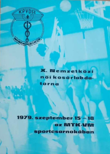 X. nemzetkzi ni kosrlabdatorna 1979. szeptember 15-18 az MTK-VM sportcsarnokban