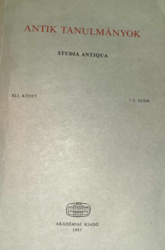 Borzsák István (szerk.) - Antik tanulmányok-Studia antiqua XLI. kötet 1-2. szám