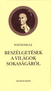 Bernard le Bovier de Fontenelle - Beszlgetsek a vilgok sokasgrl