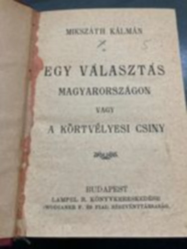 Kenedi Gyula, Kemnyfy K. Dniel, Lagerlf Selma, Wallis A. S. C. Mikszth Klmn - Egy vlaszts Magyarorszgon vagy a krtvlyesi csny + Feminista tanulmnyok + Szemelvnyek Vaszary Kolos beszdeibl + Legendk + Az ember tragdija (egybektve)