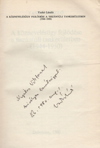 Vask� L�szl� - A k�znevel�s�gy fejl�d�se a tisz�nt�li tanker�letben ( 1944-1950 )- dedik�lt