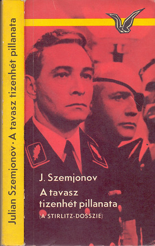 Julian Szemjonov - A tavasz tizenhét pillanata (A Stirlitz-dosszié)