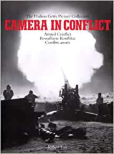 Robert Fox - Camera in Conflict, Vol. 1: Armed Conflict... (Kamera a konfliktusban: Fegyveres konfliktusok) Fot�album
