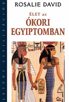 Rosalie David - �let az �kori Egyiptomban
