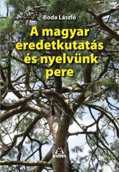 Boda L�szl� - A magyar eredetkutat�s �s nyelv�nk pere