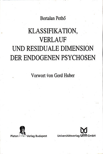 Bertalan Peth - Klassifikation, Verlauf und Residuale Dimension der Endogenen Psychosen