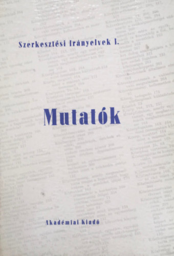 Dr. Dienes Gedeon  (szerk.) - Mutatk - Szerkesztsi irnyelvek 1.