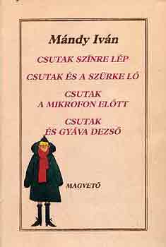 M�ndy Iv�n - Csutak sz�nre l�p-Csutak �s a sz�rke l�-Csutak a mikrofon el�tt