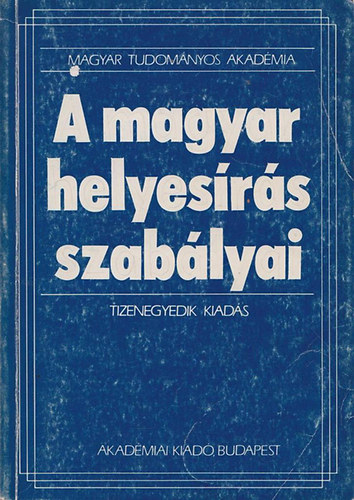 Akad�miai Kiad� - A magyar helyes�r�s szab�lyai (Tizenegyedik kiad�s)