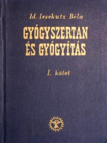 id. Issekutz Béla - Gyógyszertan és gyógyítás I-II.