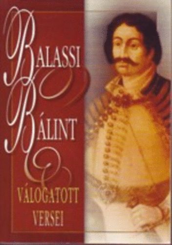 Balassi Blint - Balassi Blint vlogatott versei