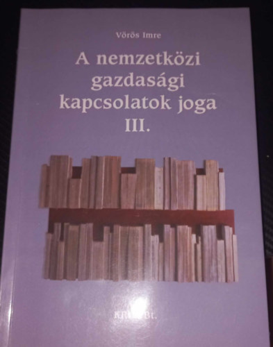 Dr. V�r�s Imre - A nemzetk�zi gazdas�gi kapcsolatok joga III.
