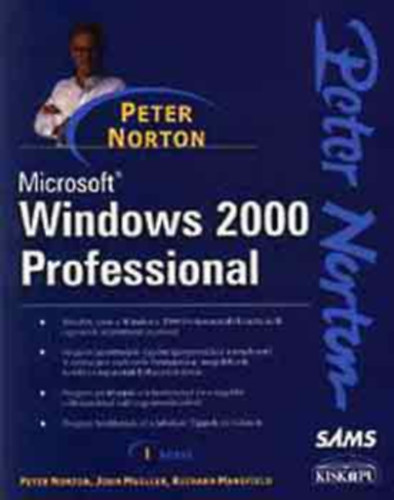 John D. Mueller Mansfield Peter Norton - Microsoft Windows 2000 Professional I. kötet