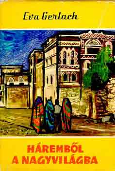 Eva Gerlach - H�remb�l a nagyvil�gba