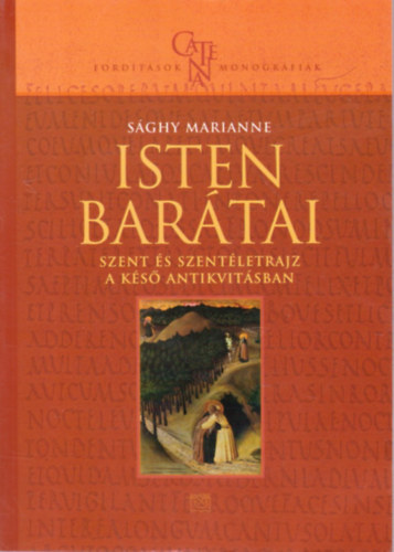 S�ghy Marianne - Isten bar�tai - Szent �s szent�letrajz a k�s� antikvit�sban