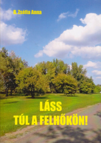 B. Zs�fia Anna - L�ss t�l a felh�k�n!