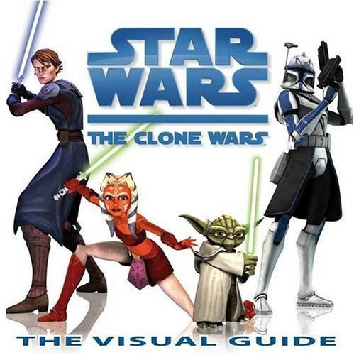 Jason Fry - Star Wars - Clone Wars - the Visual Guide