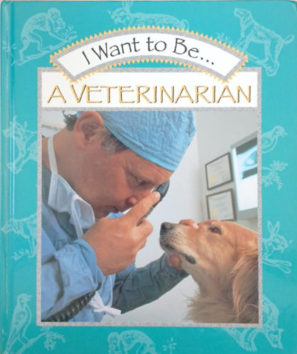 Catherine O'Neill Grace Stephanie Maze - I Want to Be...a Veterinarian